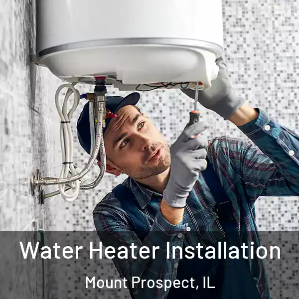  Water Heater Installation Mount Prospect, IL